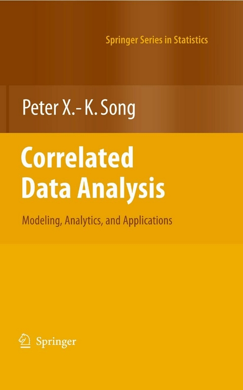 Correlated Data Analysis: Modeling, Analytics, and Applications - Peter X. -K. Song