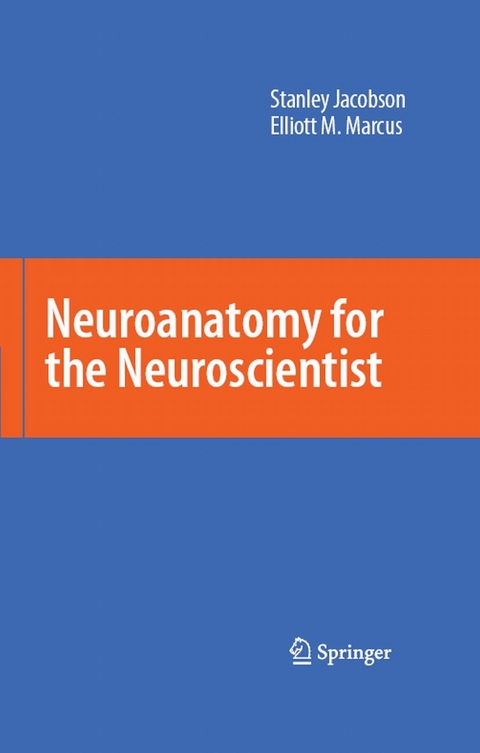 Neuroanatomy for the Neuroscientist - Stanley Jacobson, Elliott M. Marcus