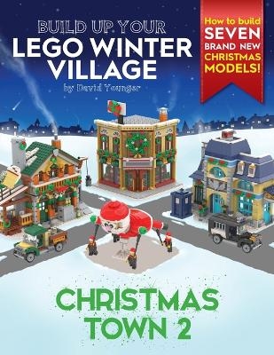 Build Up Your LEGO Winter Village - David Younger