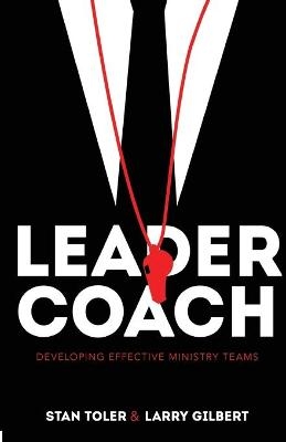 Leader-Coach - Stan Toler, Larry Gilbert