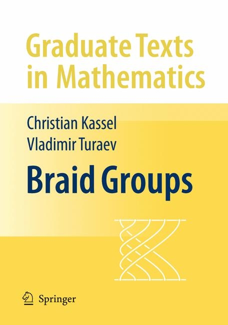 Braid Groups - Christian Kassel, Vladimir Turaev