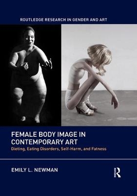 Female Body Image in Contemporary Art - Emily L. Newman