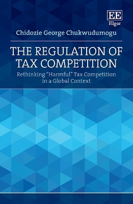 The Regulation of Tax Competition - Chidozie G. Chukwudumogu