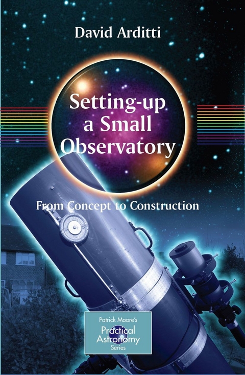 Setting-Up a Small Observatory: From Concept to Construction - David Arditti