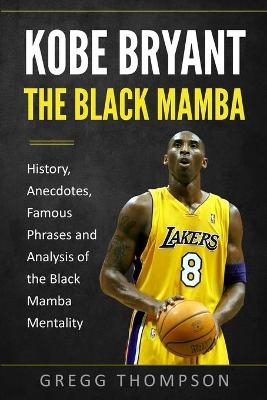 Kobe Bryant - The Black Mamba - Gregg Thompson