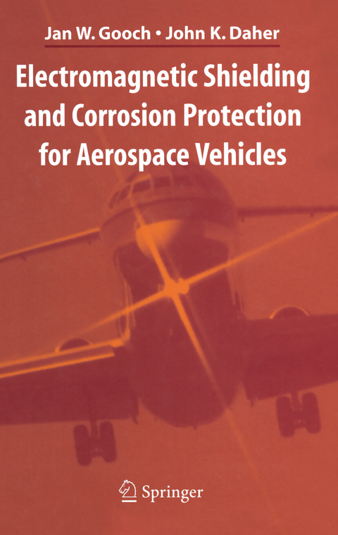 Electromagnetic Shielding and Corrosion Protection for Aerospace Vehicles - Jan W. Gooch, John K. Daher