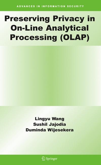 Preserving Privacy in On-Line Analytical Processing (OLAP) - Lingyu Wang, Sushil Jajodia, Duminda Wijesekera