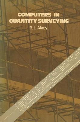 Computers in Quantity Surveying - R.J. Alvey