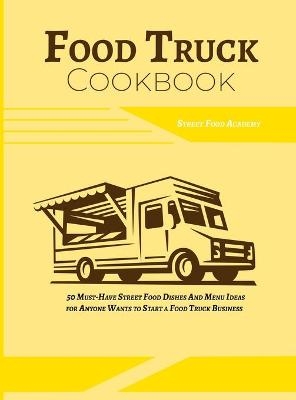 Food Truck Cookbook -  Street Food Academy