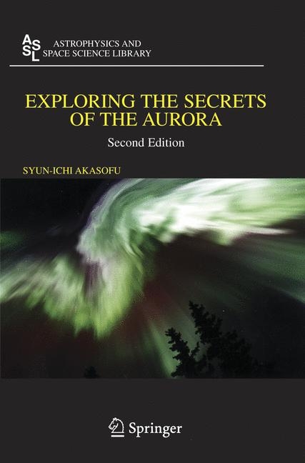 Exploring the Secrets of the Aurora - Syun-Ichi Akasofu