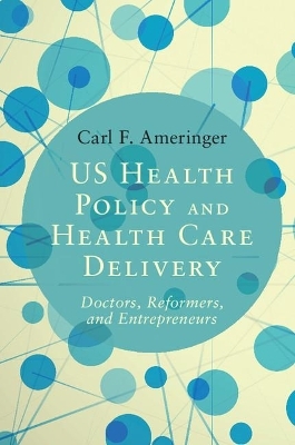 US Health Policy and Health Care Delivery - Carl F. Ameringer