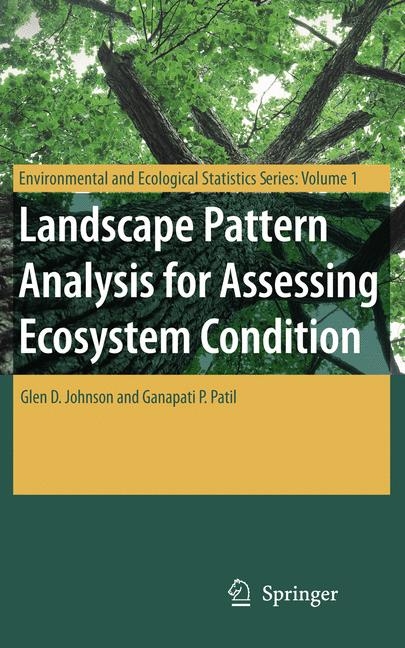 Landscape Pattern Analysis for Assessing Ecosystem Condition - Glen D. Johnson, Ganapati P. Patil