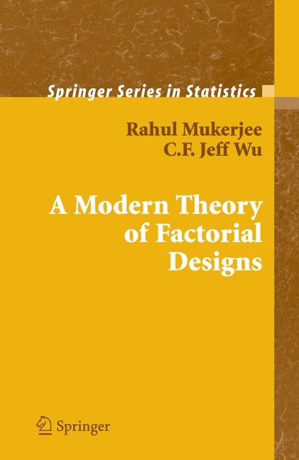 A Modern Theory of Factorial Design - Rahul Mukerjee, C.F. J. Wu