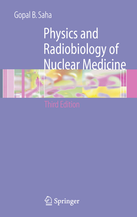 Physics and Radiobiology of Nuclear Medicine - Gopal B. Saha