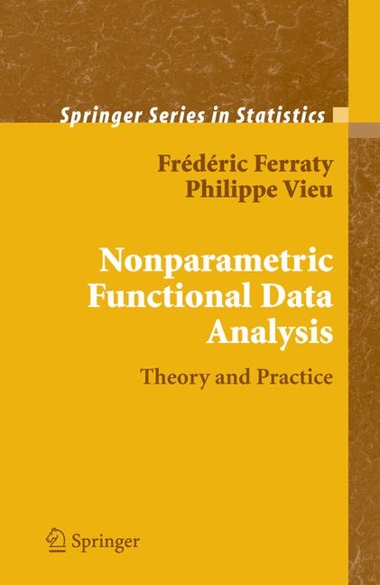 Nonparametric Functional Data Analysis - Frédéric Ferraty, Philippe Vieu