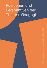 Positionen und Perspektiven der Theaterpädagogik - 