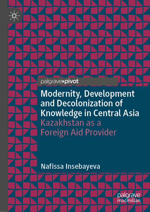 Modernity, Development and Decolonization of Knowledge in Central Asia - Nafissa Insebayeva