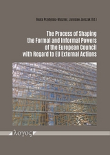 The Process of Shaping the Formal and Informal Powers of the European Council with Regard to EU External Actions - 