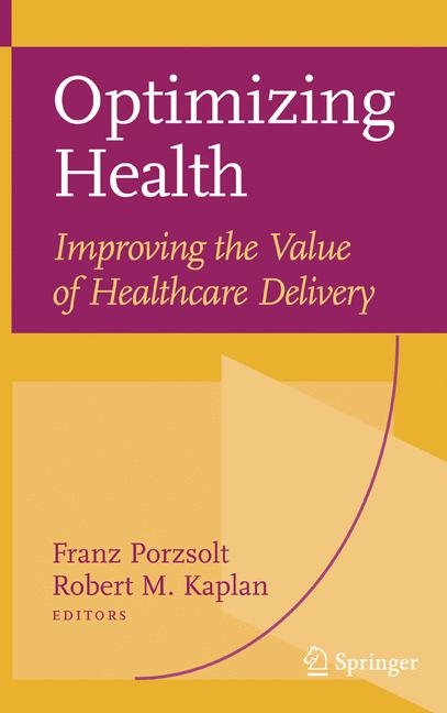 Optimizing Health: Improving the Value of Healthcare Delivery - 