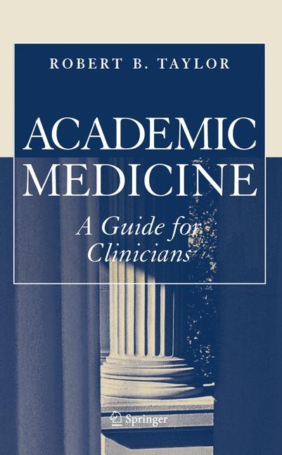 Academic Medicine:A Guide for Clinicians -  Robert B. Taylor