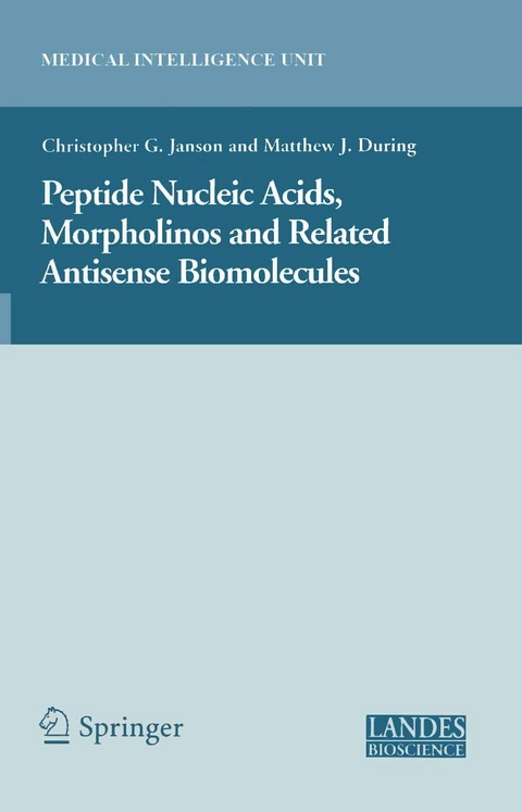 Peptide Nucleic Acids, Morpholinos and Related Antisense Biomolecules - Christopher Janson, Matthew During