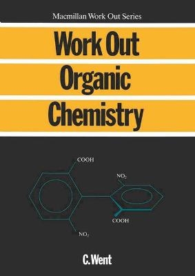 Work Out Organic Chemistry - Charles Went