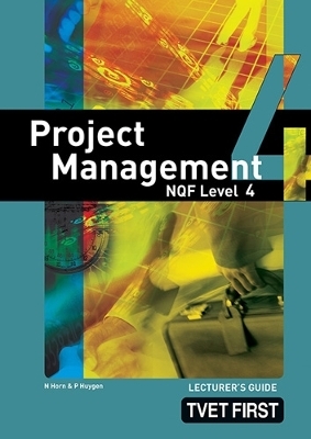 Project Management NQF4 Lecturer's Guide - N. Huygen