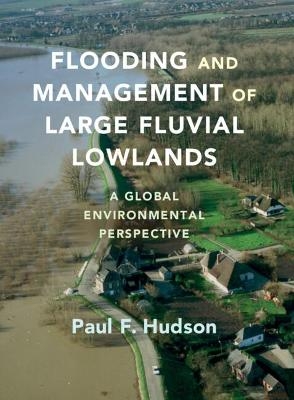 Flooding and Management of Large Fluvial Lowlands - Paul F. Hudson