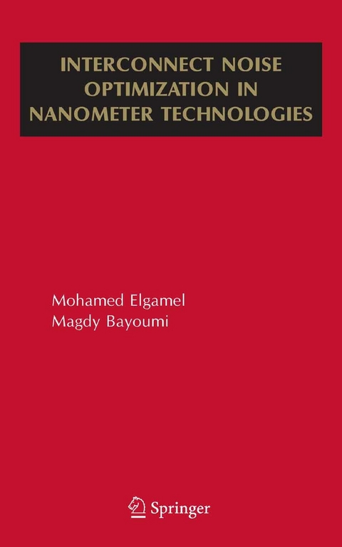 Interconnect Noise Optimization in Nanometer Technologies - Mohamed Elgamel, Magdy A. Bayoumi