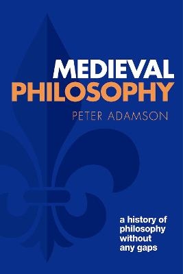 Medieval Philosophy - Peter Adamson