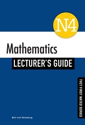 Mathematics N4 Lecturer's Guide - M.J.J. van Rensburg