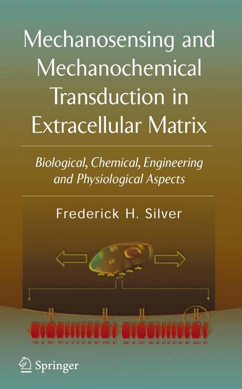 Mechanosensing and Mechanochemical Transduction in Extracellular Matrix - Frederick H. Silver