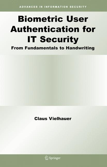 Biometric User Authentication for IT Security - Claus Vielhauer