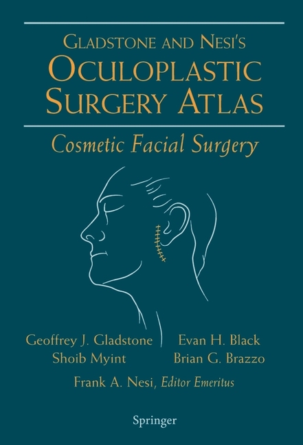 Oculoplastic Surgery Atlas - Geoffrey J. Gladstone, Evan H. Black, Shoib Myint, Brian G. Brazzo