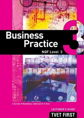 Business Practice NQF3 Lecturer's Guide - A. Suresh, M. Ronaldson, B. Wicks, A. Berman, T.L. Krul