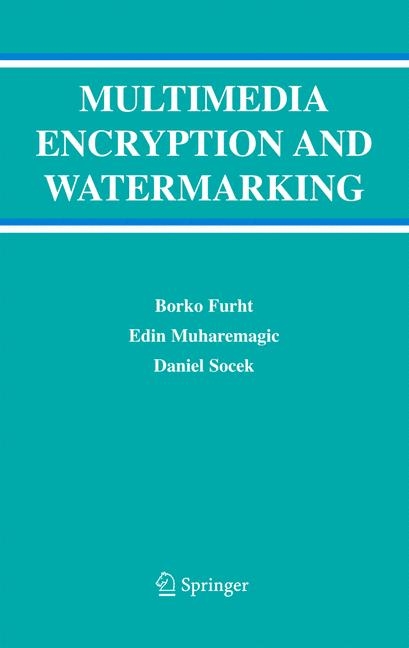 Multimedia Encryption and Watermarking - Borko Furht, Edin Muharemagic, Daniel Socek