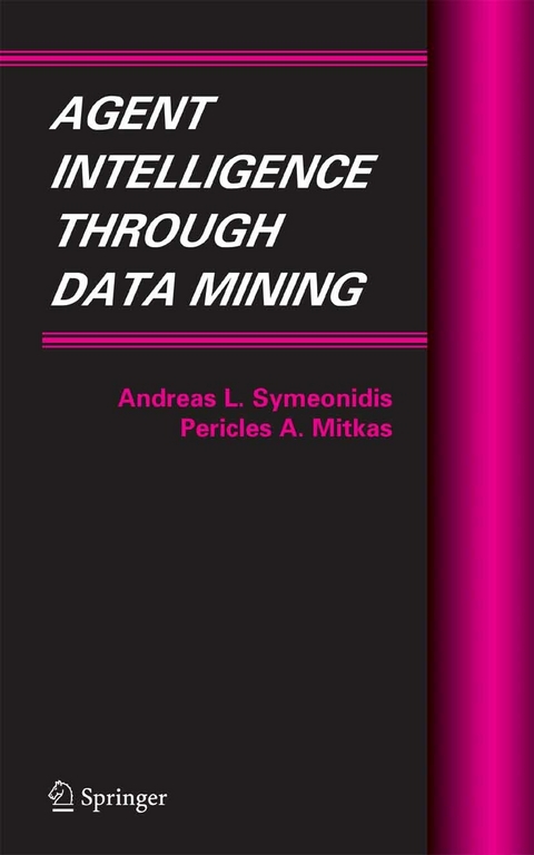 Agent Intelligence Through Data Mining - Andreas L. Symeonidis, Pericles A. Mitkas