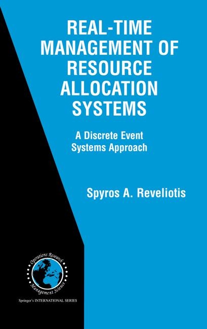 Real-Time Management of Resource Allocation Systems - Spyros A. Reveliotis