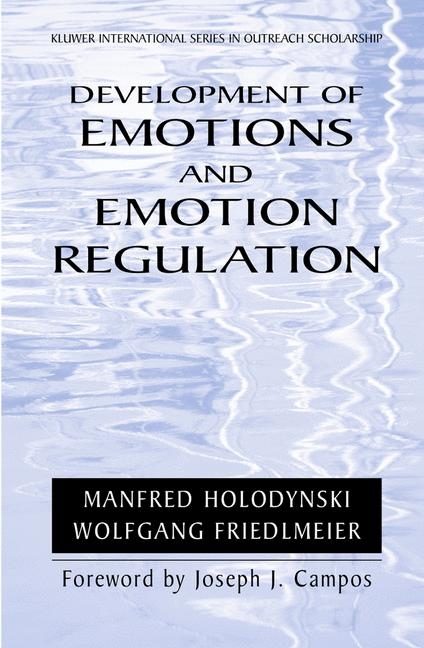 Development of Emotions and Emotion Regulation - Manfred Holodynski, Wolfgang Friedlmeier