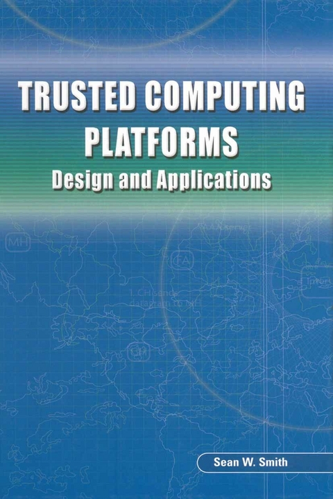 Trusted Computing Platforms - Sean W. Smith