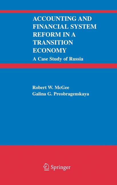 Accounting and Financial System Reform in a Transition Economy: A Case Study of Russia - Robert W. McGee, Galina G. Preobragenskaya