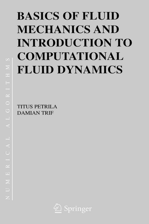 Basics of Fluid Mechanics and Introduction to Computational Fluid Dynamics - Titus Petrila, Damian Trif