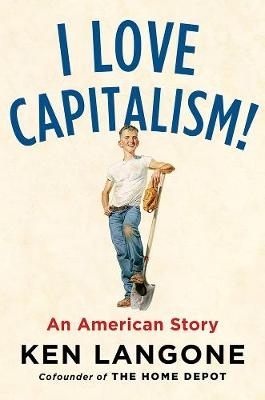 I Love Capitalism - Ken Langone