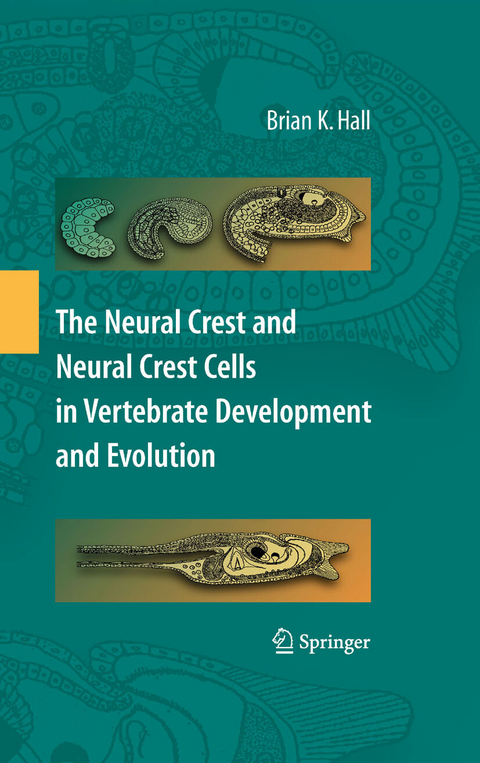 The Neural Crest and Neural Crest Cells in Vertebrate Development and Evolution - Brian K. Hall