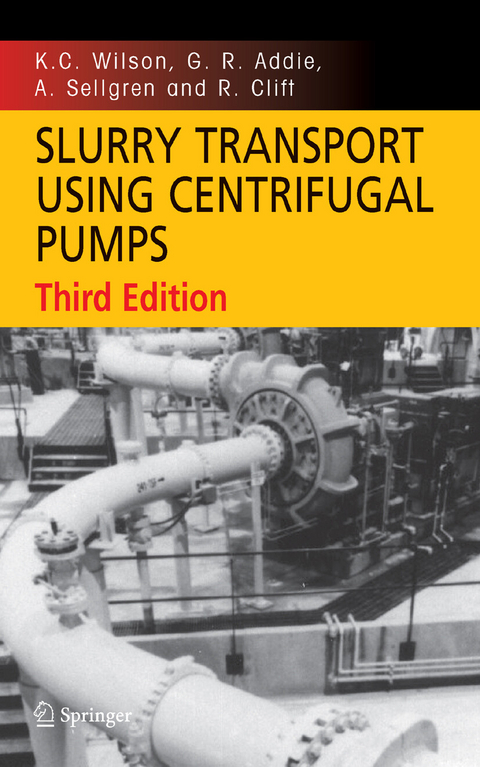 Slurry Transport Using Centrifugal Pumps - K. C. Wilson, G. R. Addie, A. Sellgren, R. Clift