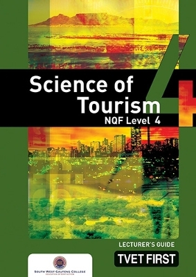 Science of Tourism NQF4 Lecturer's Guide - South-West Gauteng College South-West Gauteng College