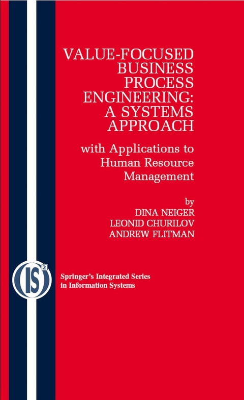 Value-Focused Business Process Engineering : a Systems Approach -  Leonid Churilov,  Andrew Flitman,  Dina Neiger