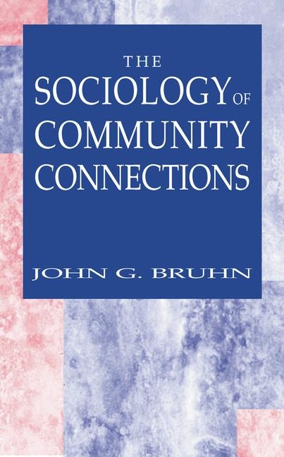 The Sociology of Community Connections - John G. Bruhn