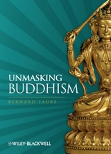 Unmasking Buddhism - Bernard Faure