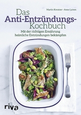 Das Anti-Entzündungs-Kochbuch - Martin Kreutzer, Anne Larsen